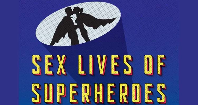 Oh My! Diana McCallum Examines The Sex Lives Of Superheroes